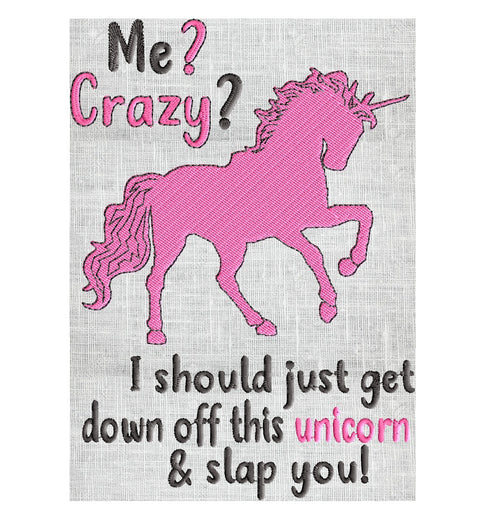 Me? Crazy? Unicorn quote - EMBROIDERY DESIGN file