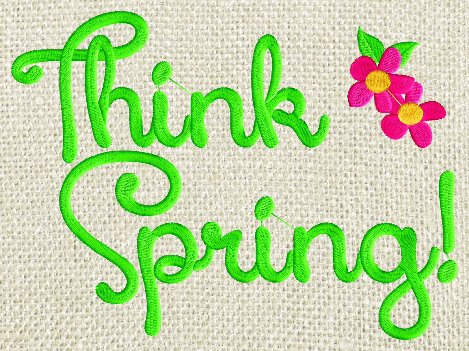 Think Spring! quote Embroidery Design Embroidery DESIGN FILE with mod flowers
