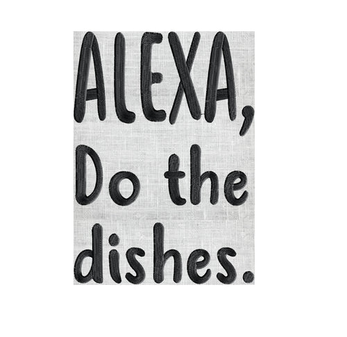 Alexa funny Kitchen Quote "Alexa Do the dishes" Embroidery DESIGN FILE Instant download - Dst Exp Jef Pes Vp3 formats 2 sizes 1 color