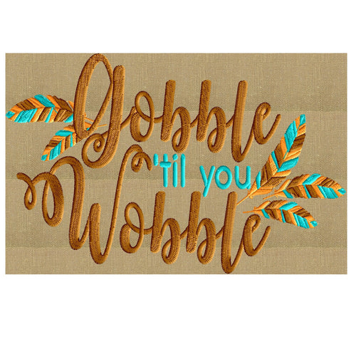 Thanksgiving Tribal quote Embroidery Design "Gobble til you Wobble" Embroidery DESIGN FILE - Instant download - VP3 EXP DST HUS JEF PES formats