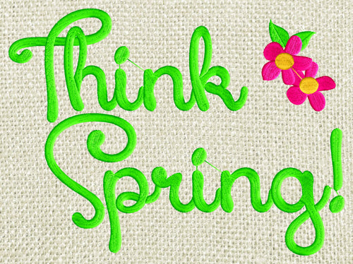 Think Spring! quote Embroidery Design Embroidery DESIGN FILE with mod flowers
