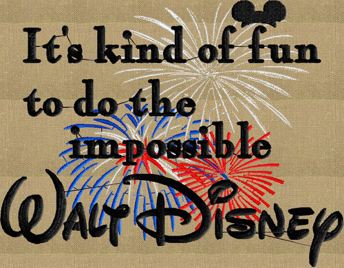 Impossible quote Walt Disney - EMBROIDERY DESIGN FILE- Instant download -Exp Jef Vp3 Pes Dst format 5x7 or larger hoop only Fireworks ears