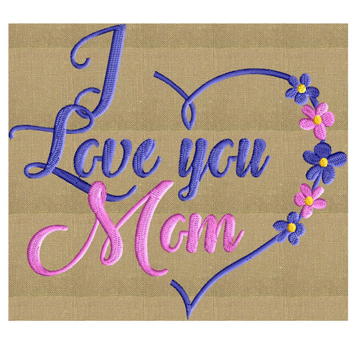 Mothers Day quote - "I Love you Mom" Embroidery DESIGN FILE Instant download Hus Dst Exp Jef Pes Vp3