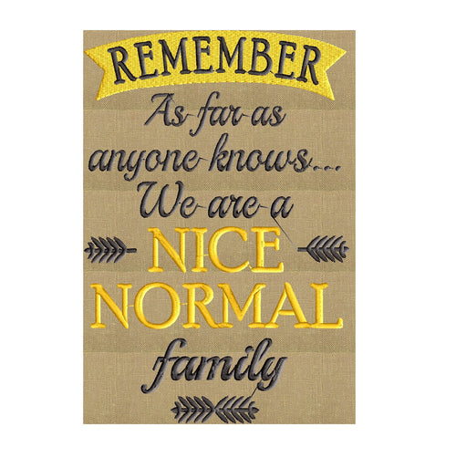funny quote "Remember as far as anyone knows we are a nice normal family" Embroidery DESIGN FILE - Instant download - Exp Vp3 Dst Hus Jef Pes formats