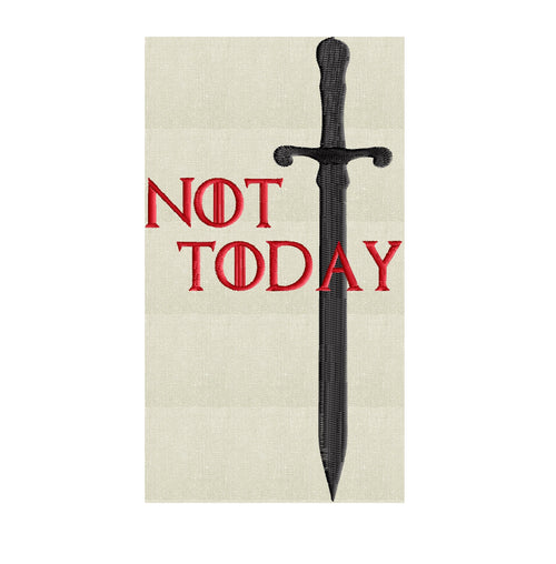 Not Today Game of Thrones Sword 2 color EMBROIDERY DESIGN FILE - Instant download - 2 sizes & Hus Dst Jef Pes VP3 Exp