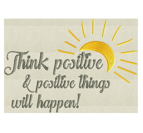 Think positive & positive things will happen - inspirational quote - EMBROIDERY Design FILE