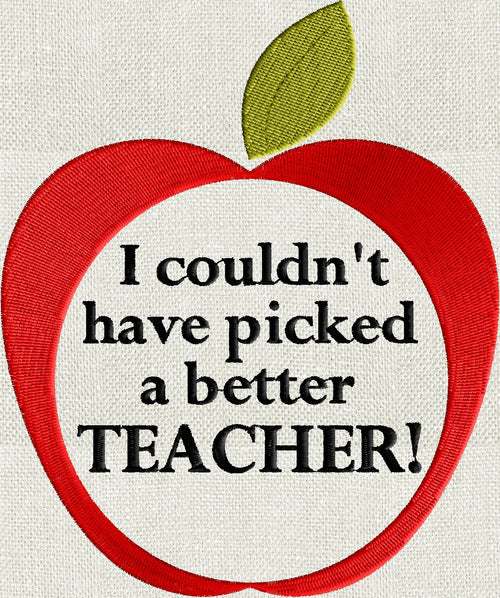 Teacher quote "I couldn't have picked a better TEACHER" - EMBROIDERY DESIGN file